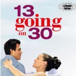 13 Going on 30 Lebih Dewasa, Lebih Lucu, Lebih Romantis!